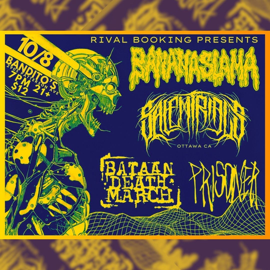 10\/8 - Rival Booking Presents - Bananaslama \/ Salem Trials (CA) \/ Prisoner \/ Bataan Death March