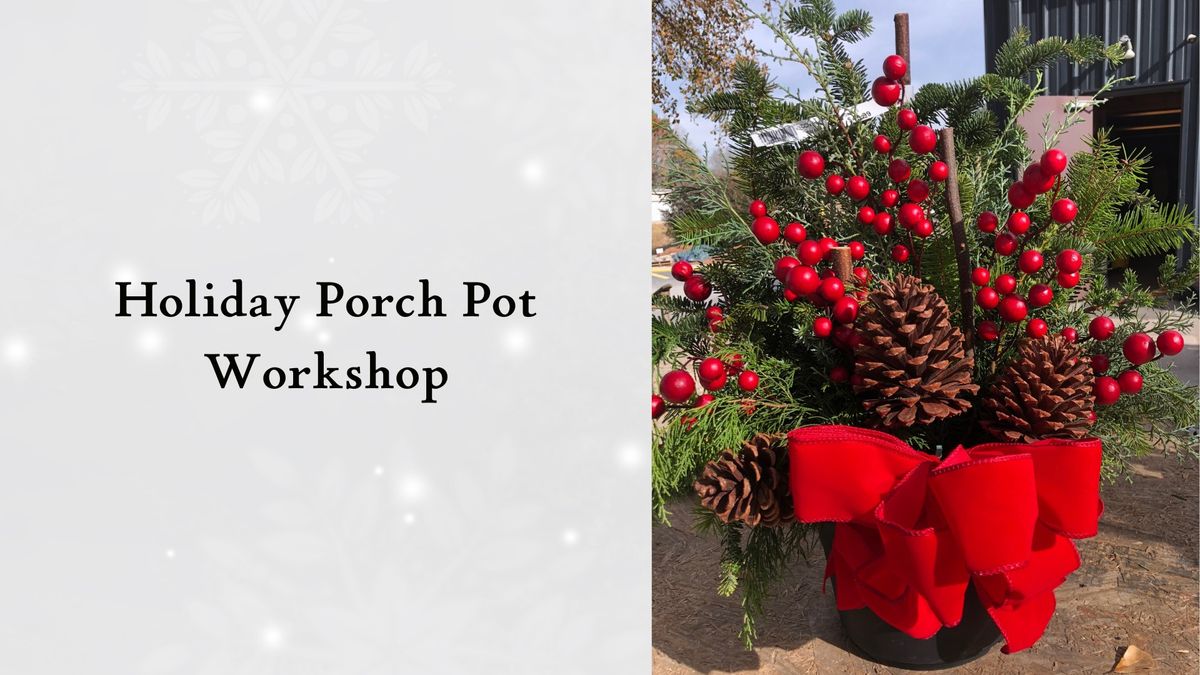 Holiday Porch Pot Workshop