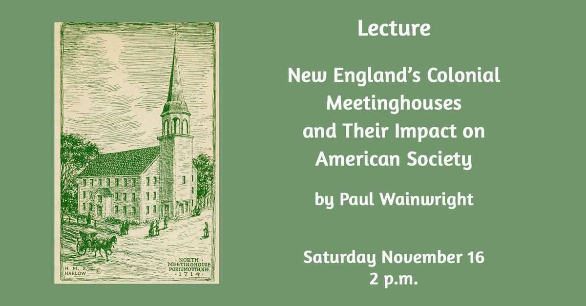 Lecture: New England's Colonial Meetinghouses and Their Impact on American Society