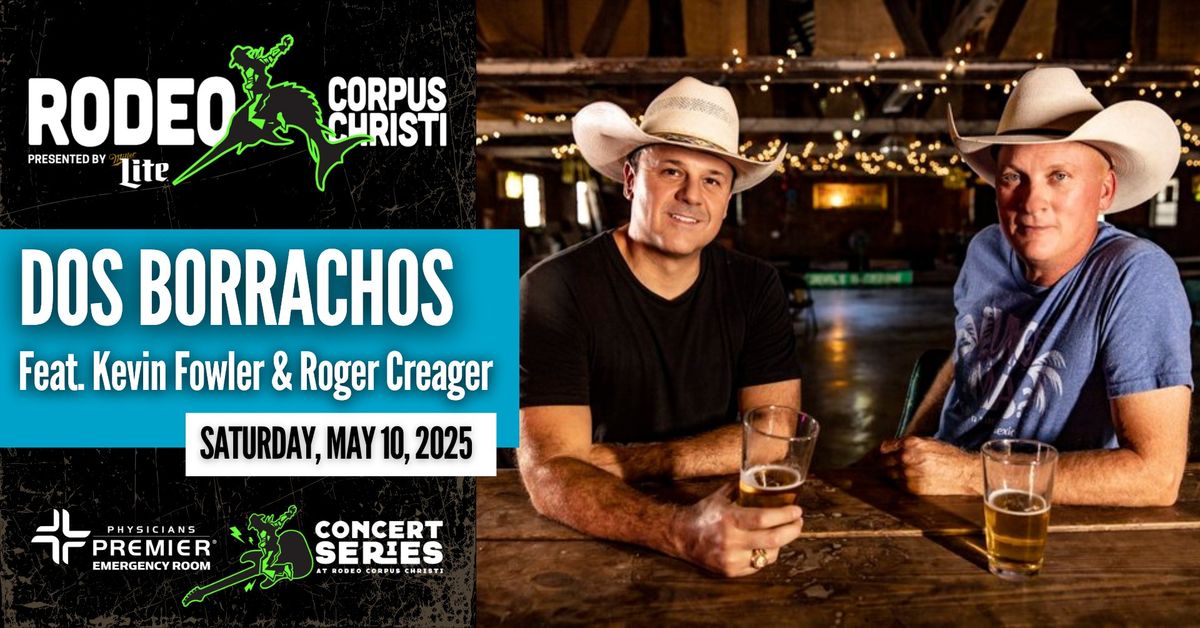 Rodeo Corpus Christi followed by Dos Borrachos ft. Kevin Fowler & Roger Creager