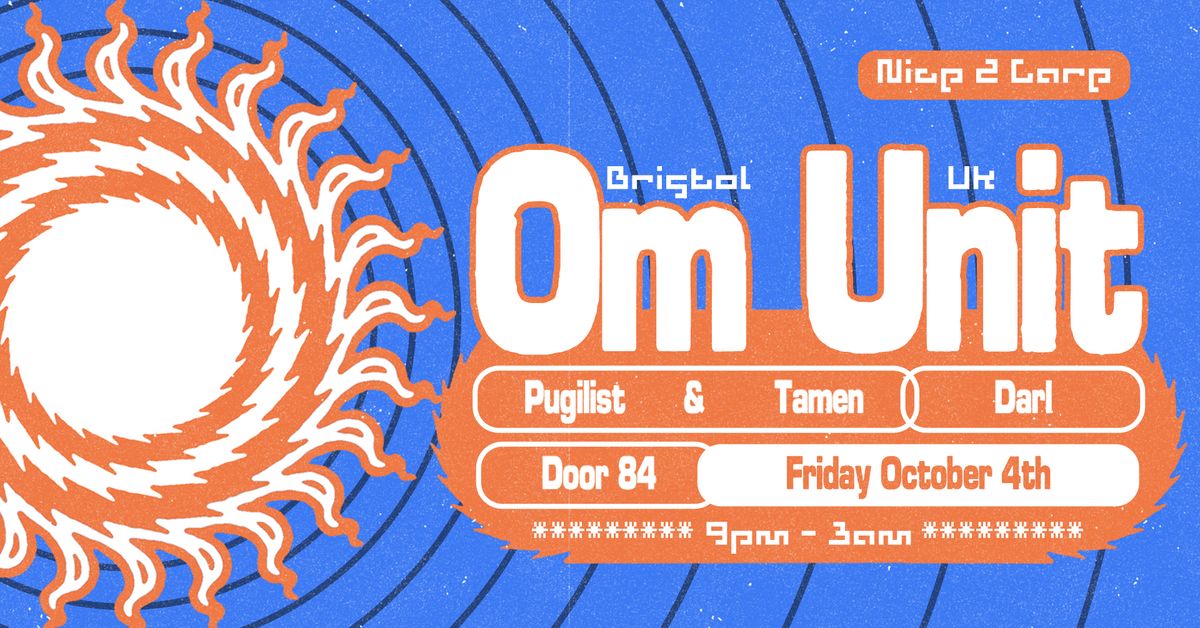 Nice 2 Care Presents: OM UNIT [UK]