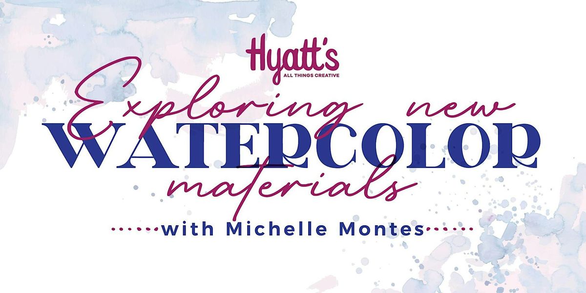 Exploring New Watercolor Materials with Michelle Montes