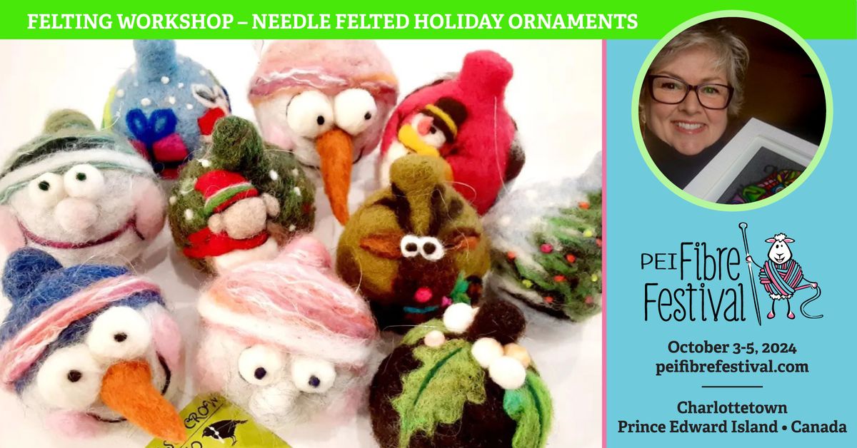 Needle Felted Holiday Ornaments with Lisa Freeman