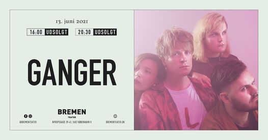 Ganger @Bremen Teater, K\u00f8benhavn [udsolgt]