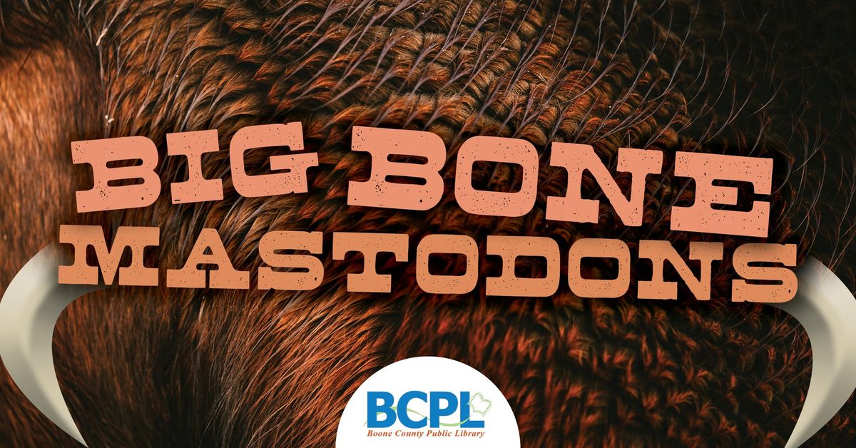 Big Bone Mastodons - Presented by Friends of Big Bone