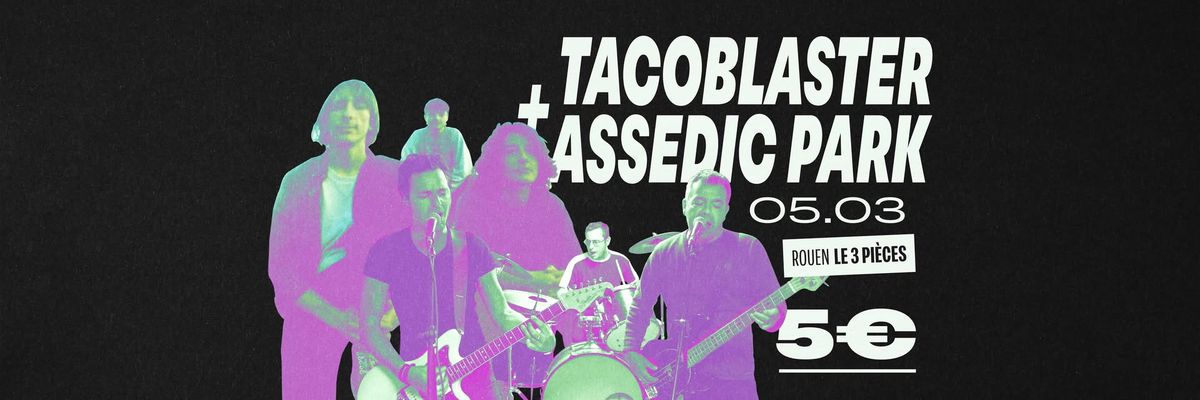 Tacoblaster + Assedic Park \u2055 Le 3 Pi\u00e8ces [05.03] \u2055