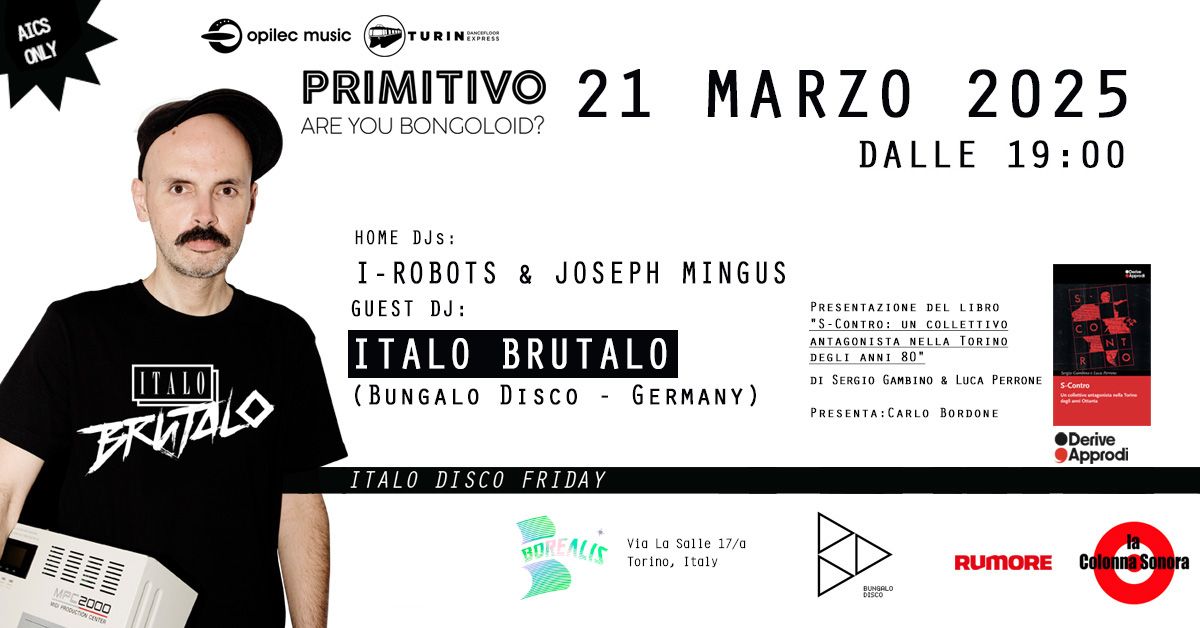 Primitivo : Italo Disco Friday - Guest : ITALO BRUTALO - 21 Marzo '25