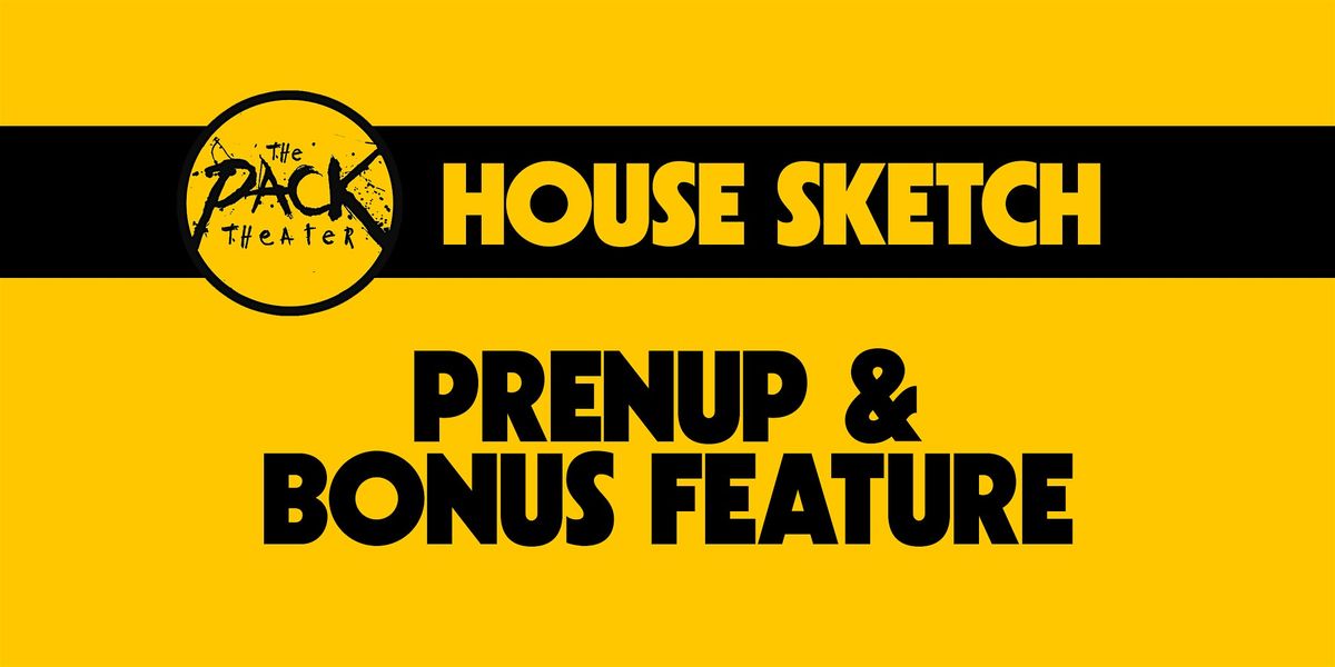 HOUSE SKETCH: Prenup & Bonus Feature