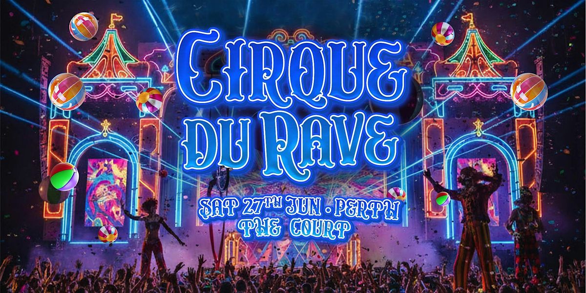 Cirque Du Rave Is Coming To Perth!
