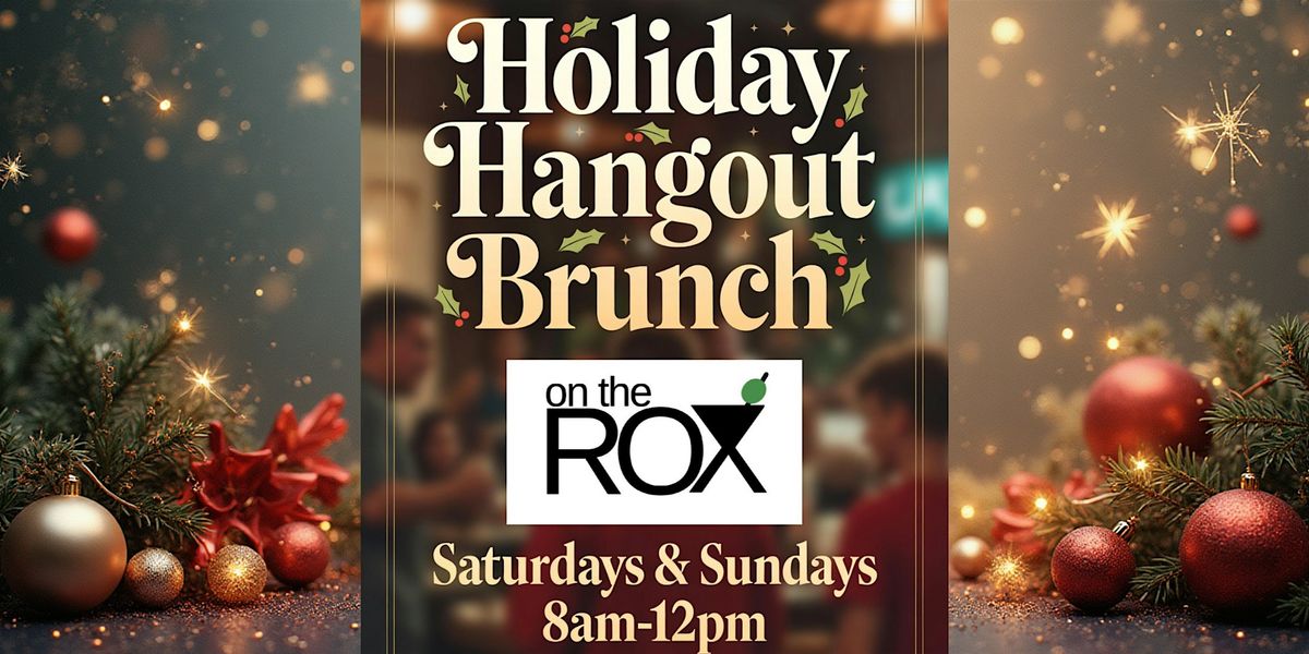 Holiday Hangout Brunch \u2014 Weekends at On the Rox