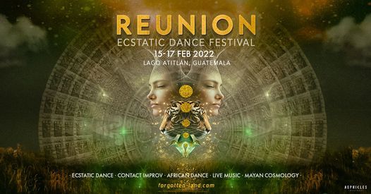 REUNION \u2726 Ecstatic Dance Festival \u2726 Lake Atitl\u00e1n, Guatemala