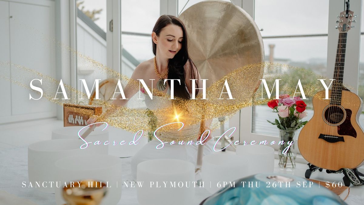 Samantha May - Sacred Sound Ceremony | Sanctuary Hill, New Plymouth 26.09.24