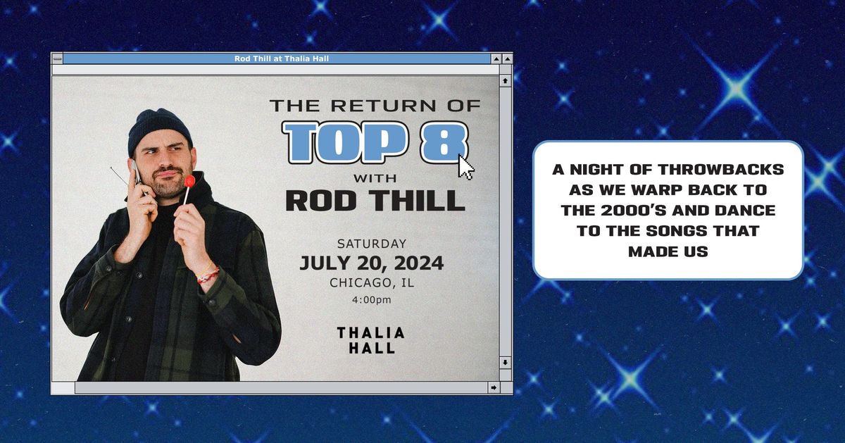 The Return of Top 8 with Rod Thill @ Thalia Hall