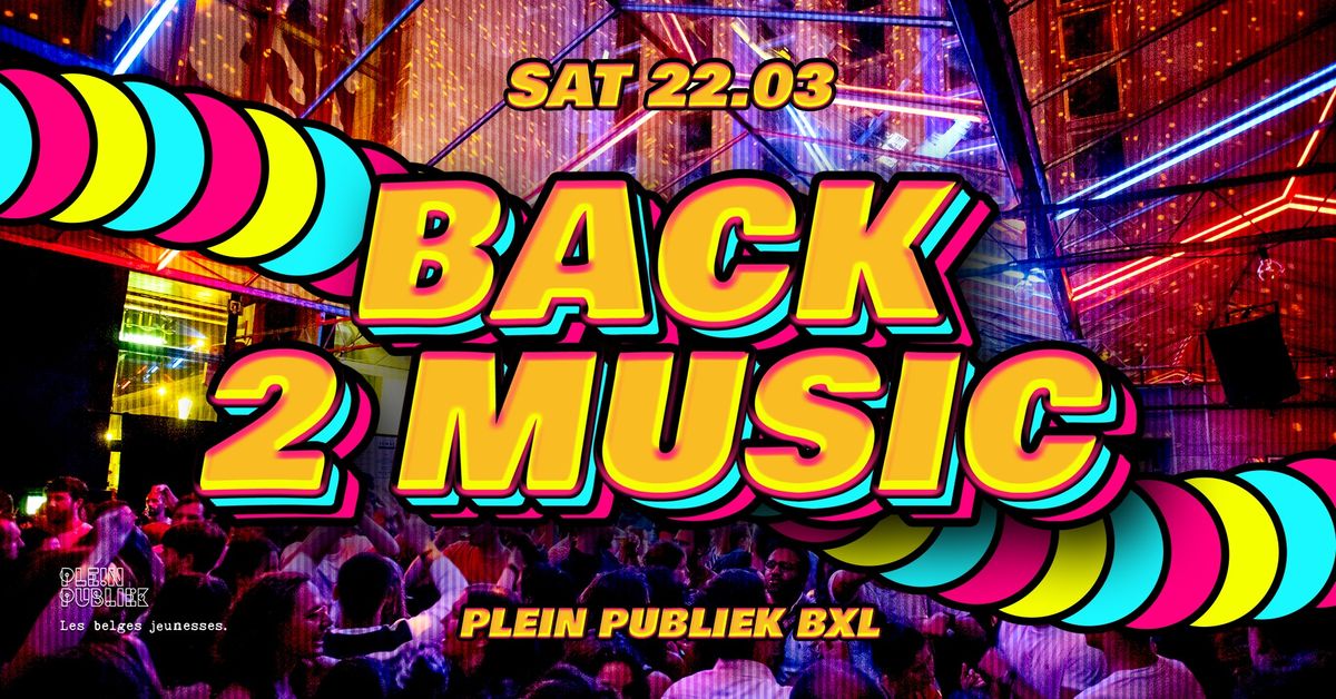 \u2729 Mont des Arts PARTY \u2022 BACK 2 MUSIC 2000-2010 at Plein Publiek \u2022 SAMEDI 13\/07 \u2729