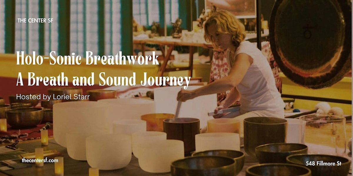 Holo-Sonic Breathwork - A Breath and Sound Journey with Loriel Starr