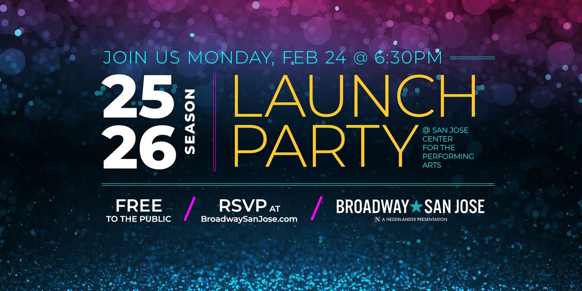 Broadway San Jose's 25\/26 Season Launch Party!