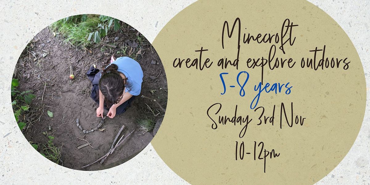 Minecroft - explore and create outdoors - 5-8years