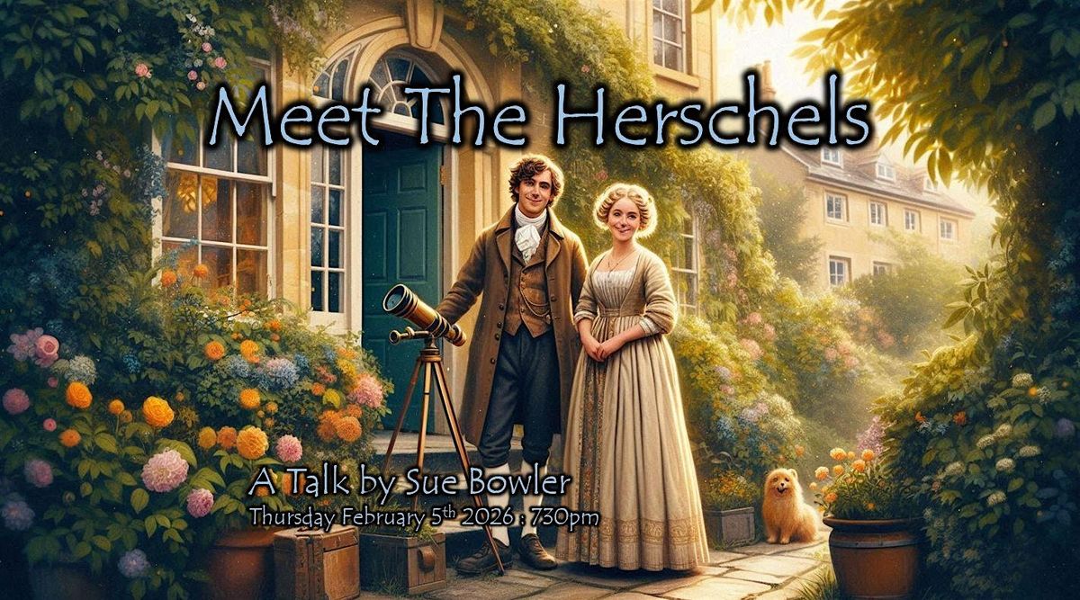 Meet the Herschels: the first modern astronomers