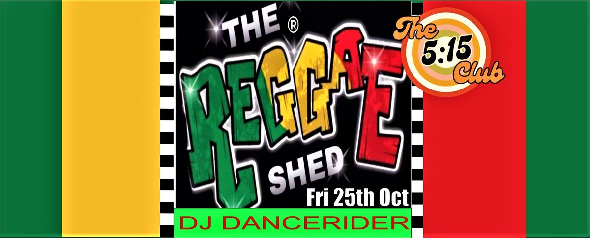 The Reggae + Ska Shed DJDANCERIDER The 5:15 Club