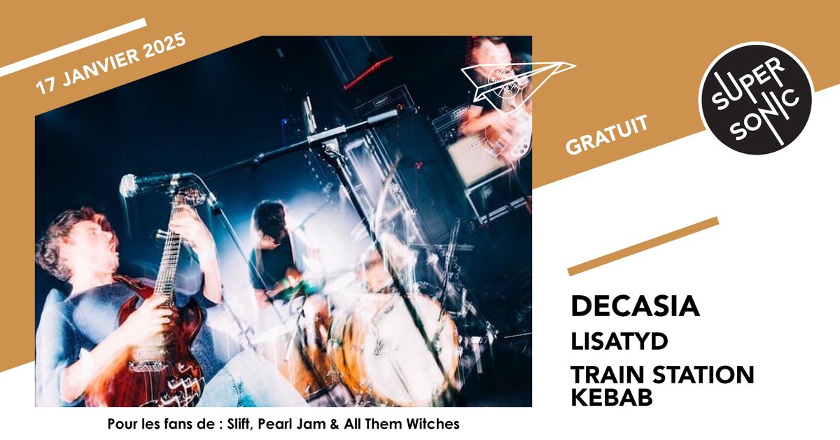 Decasia \u2022 Lisatyd \u2022 Train Station Kebab \/ Supersonic (Free entry)