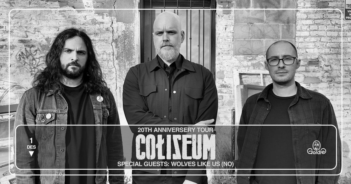 Coliseum (US) + Wolves Like Us (US) \/\/ Goldie