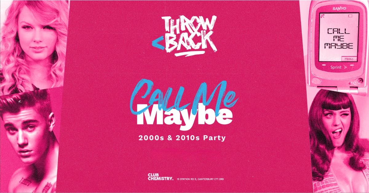 CALL ME MAYBE (2000s &amp; 2010s party) \u2219 Canterbury