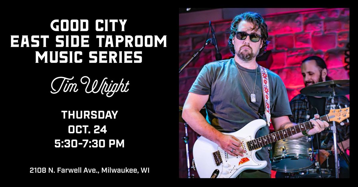 Good City East Side Taproom presents TIM WRIGHT