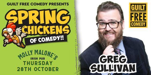 SPRING CHICKENS OF COMEDY : GREG SULLIVAN AT MOLLY MALONES