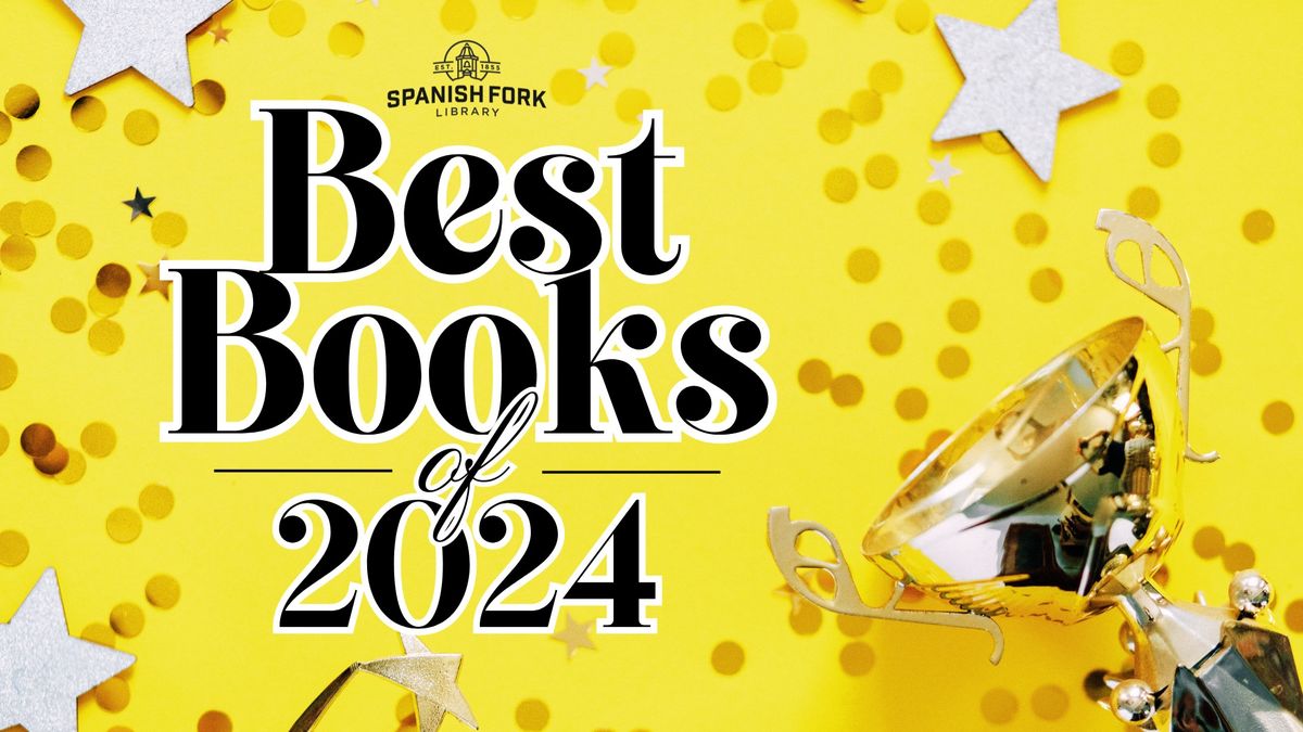 Best Books of 2024 at Spanish Fork Library