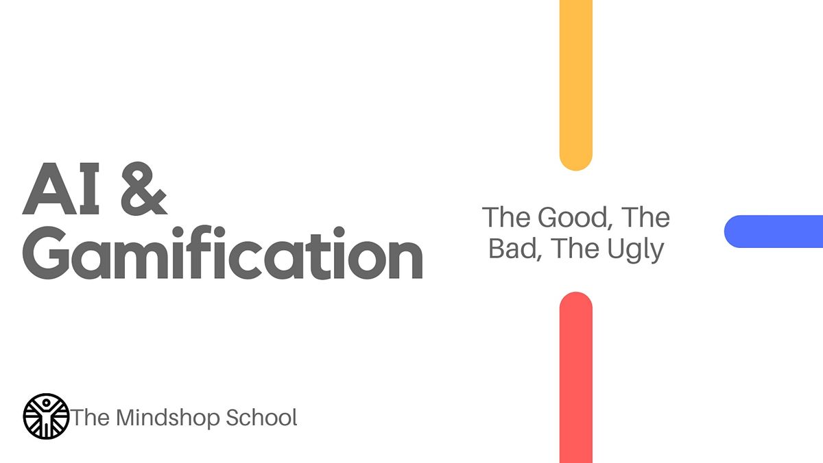 [AUTOWEBINAR] AI & Gamification: The Good, The Bad, The Ugly