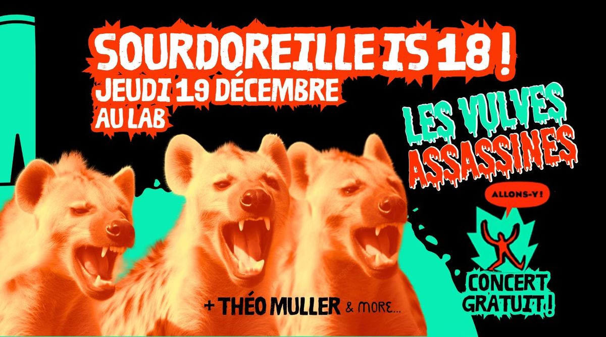 SOURDOREILLE IS 18! LES VULVES ASSASSINES en concert - TH\u00c9O MULLER & MORE...