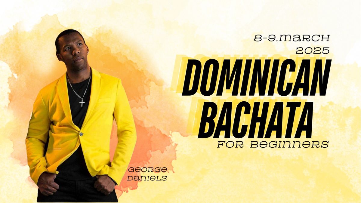 DOMINICAN BACHATA for beginners with GEORGE DANIELS 8-9.03.2025