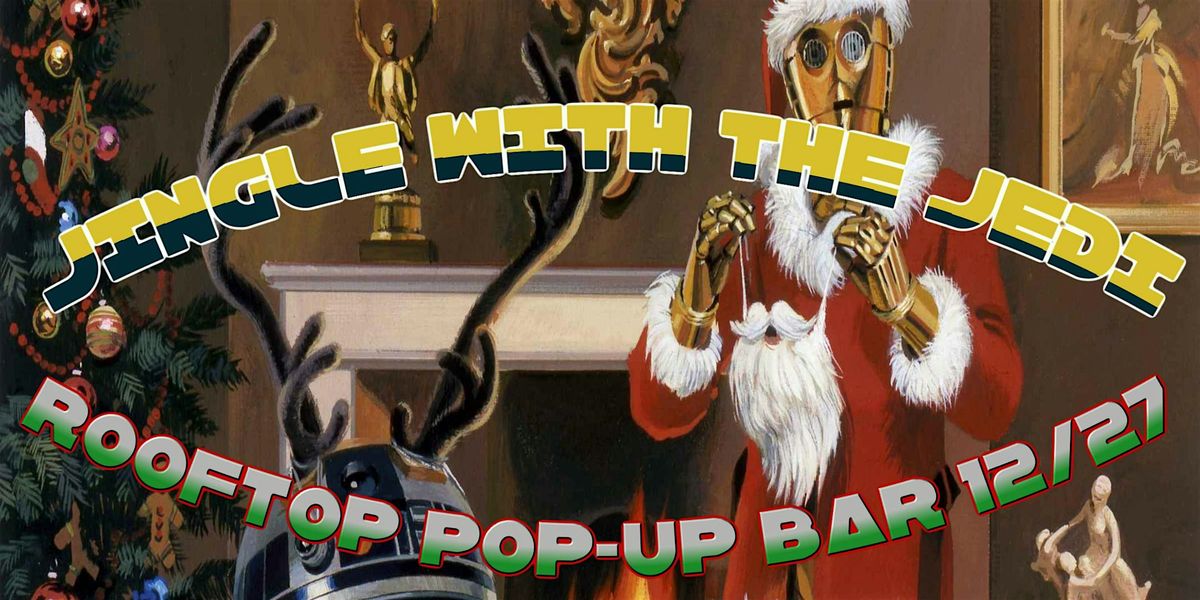 Jingle with The Jedi (Star Wars Rooftop Pop-Up Bar)