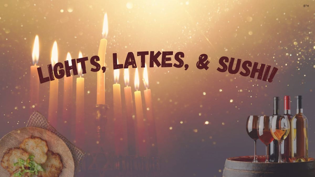 Lights, Latkes, & Sushi!