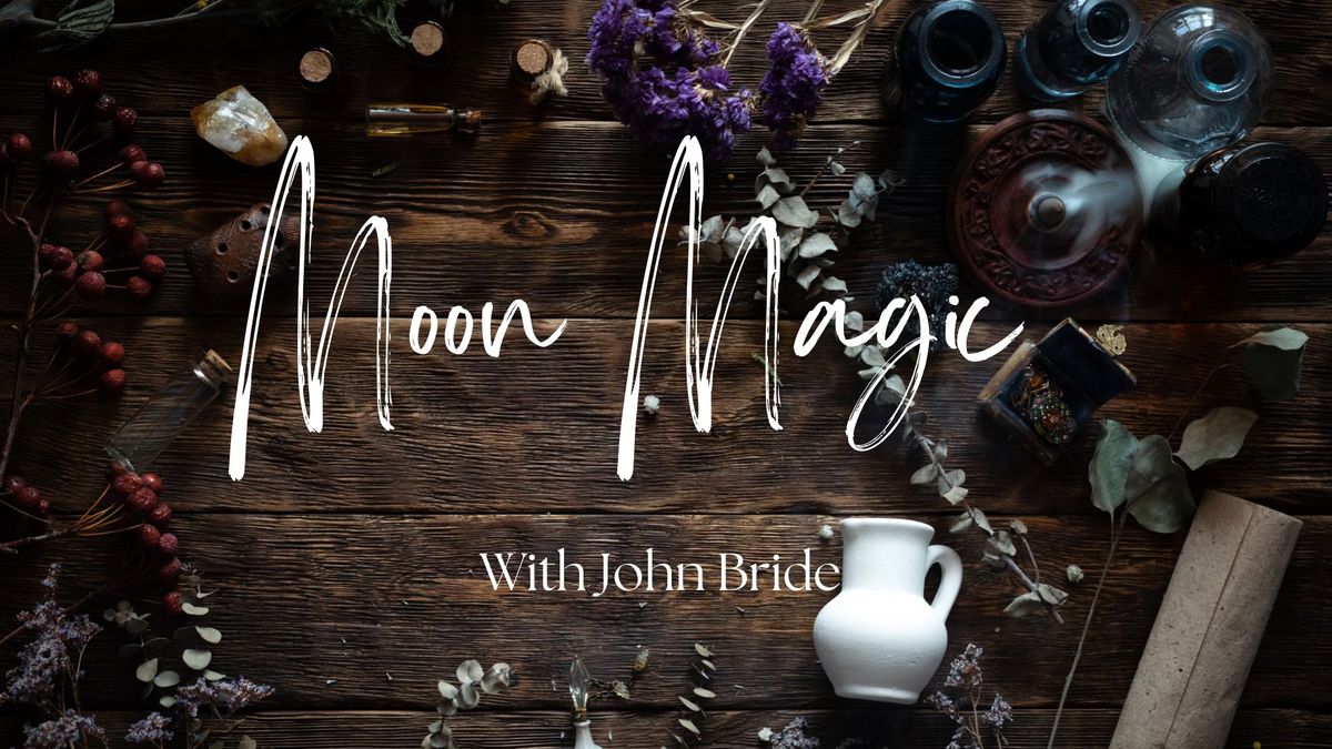 SOLD OUT Moon Magic with John Bride 