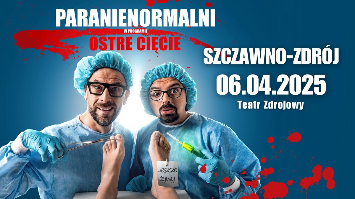 SZCZAWNO-ZDR\u00d3J \/ Kabaret Paranienormalni - w nowym programie "Ostre Ci\u0119cie"