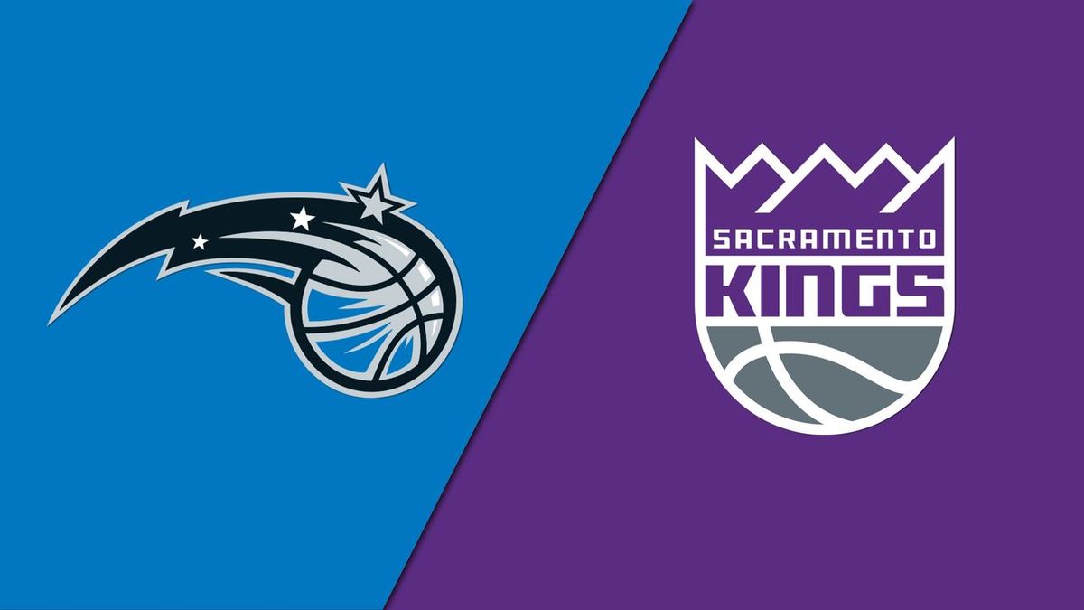 Sacramento Kings vs. Orlando Magic