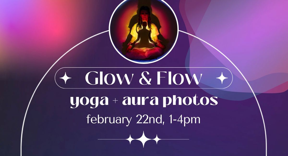 Glow & Flow - Yoga + Aura Photos!