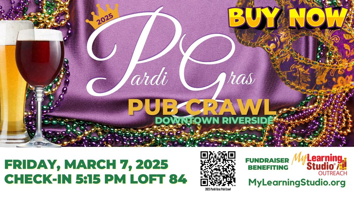 Pardi Gras Pub Crawl 2025 - Downtown Riverside - Fundraiser for My Learning Studio OUTREACH