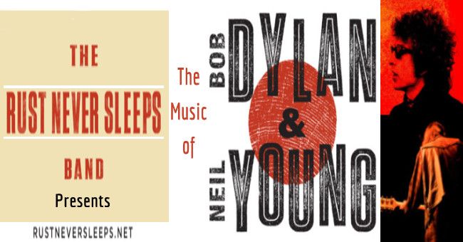 RUST NEVER SLEEPS: The Music of DYLAN and YOUNG