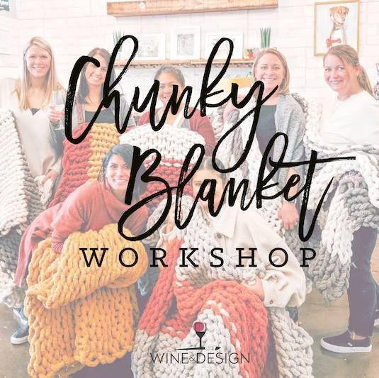 Chunky Blanket Workshop- Paint And Sip!