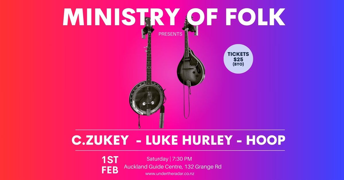 Ministry of Folk presents C.Zukey, Luke Hurley & hoop.