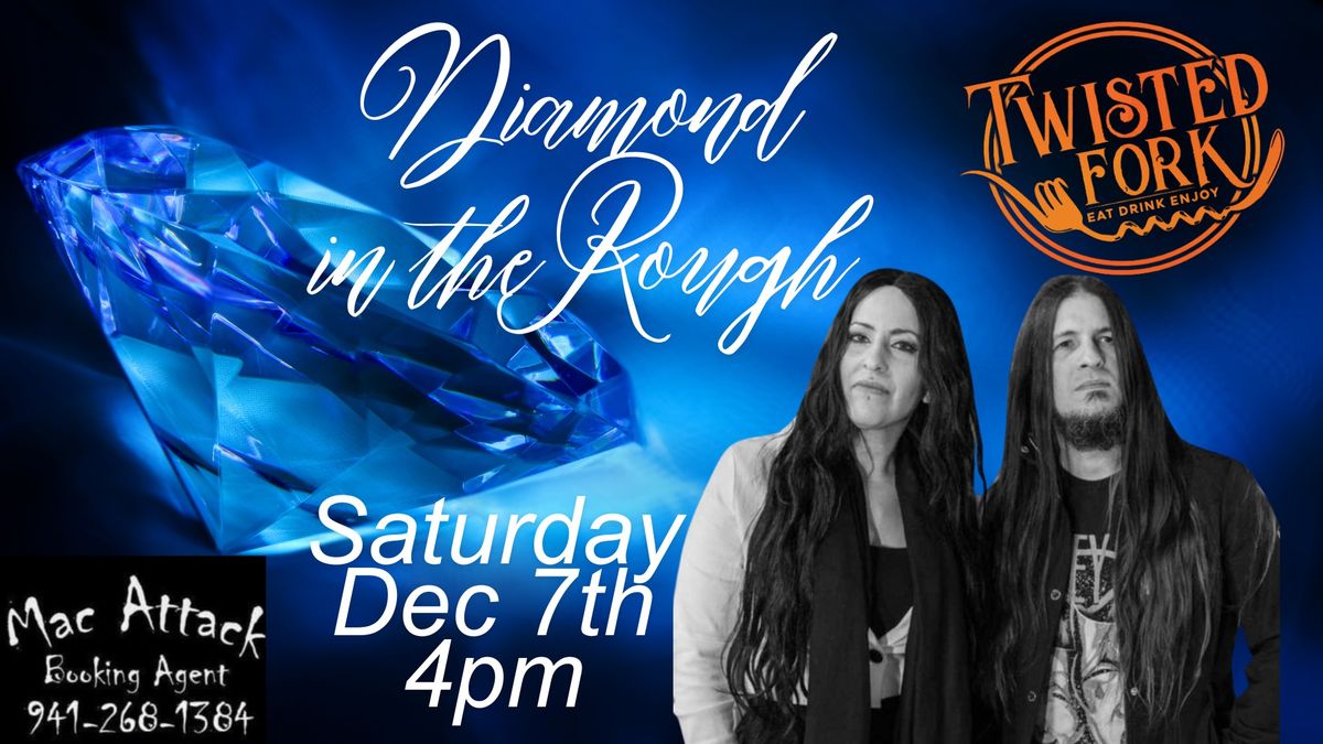 Diamond in the Rough at The Twisted Fork!!