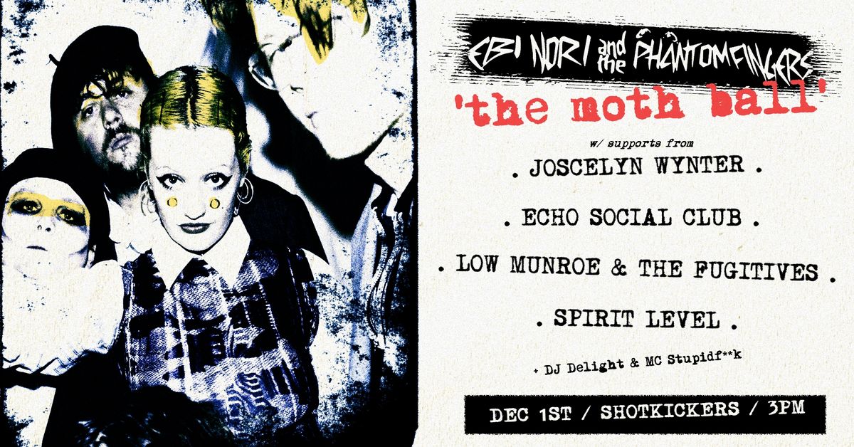 'THE MOTH BALL' SHOTKICKERS Ebi Nori and The Phantom Fingers FINAL TOUR DESTINATION