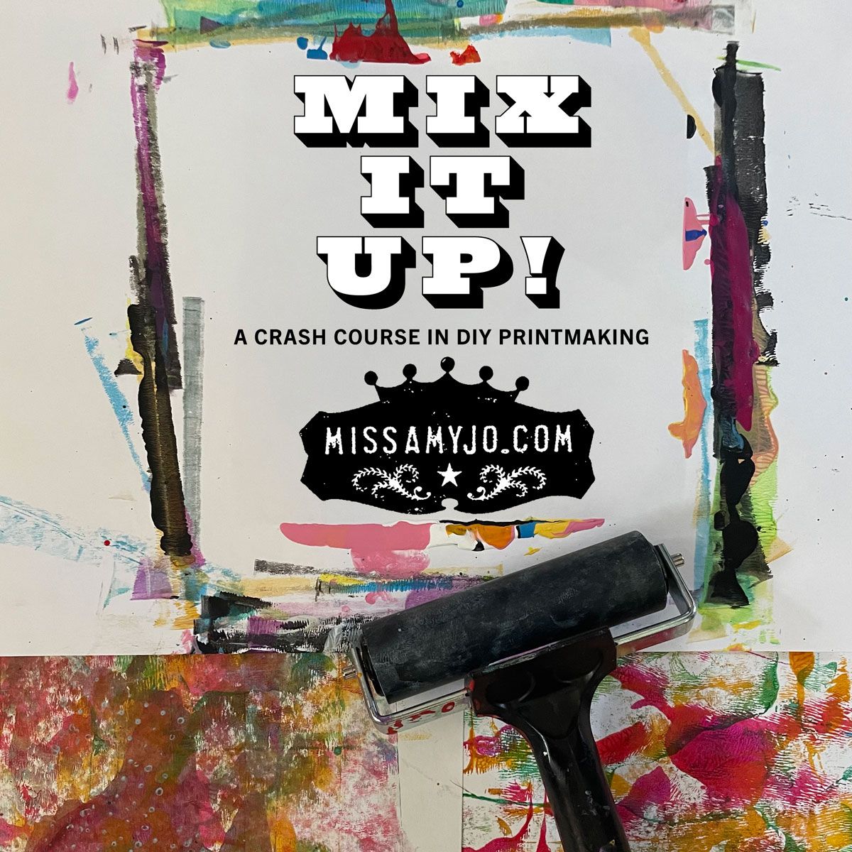 Mix it Up! A crash course in DIY Printmaking with Miss Amy Jo