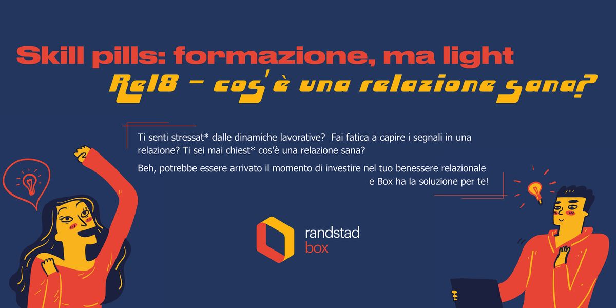 Randstad Box | Skill pills: rel8 - cos'\u00e8 una relazione sana?