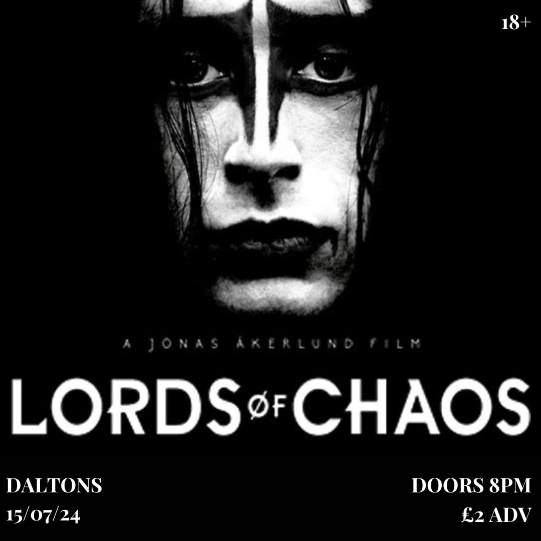 LORDS OF CHAOS FILM SHOWING **OVER 18'S ONLY**