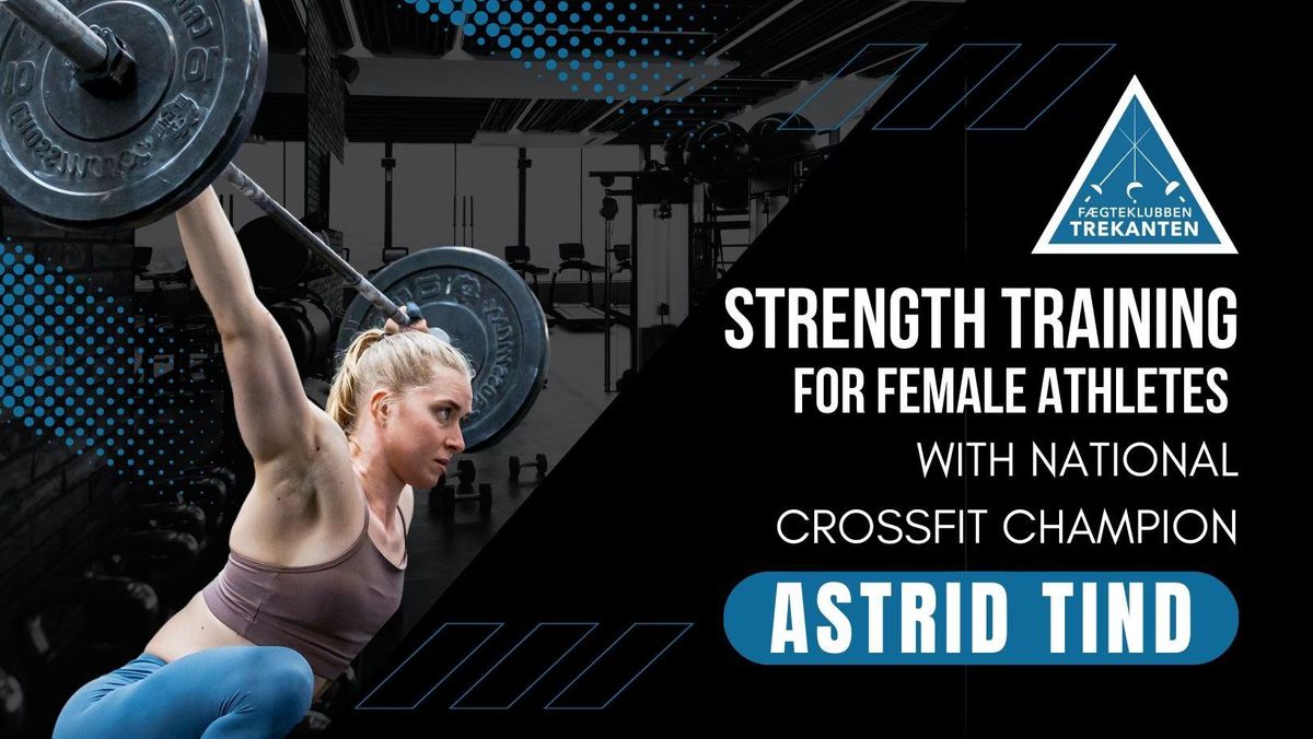 Strength Training for Female Athletes - Hosted by National CrossFit Champion Astrid Tind