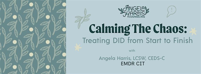 Calming the Chaos: Treating DID from Start to Finish