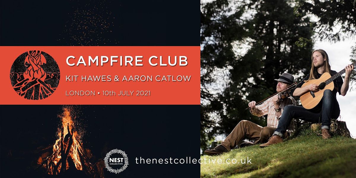 Campfire Club London: Kit Hawes & Aaron Catlow